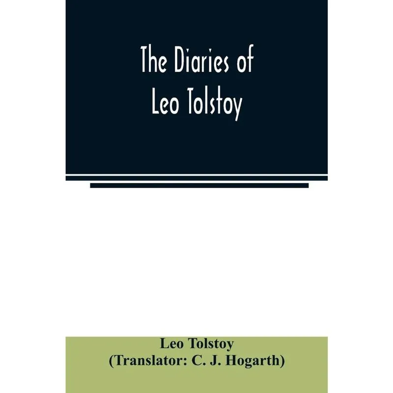 The diaries of Leo Tolstoy
