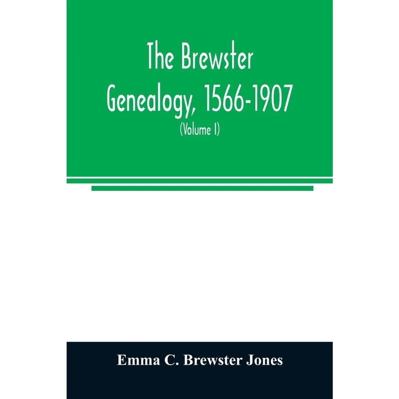 The Brewster genealogy, 1566-1907; a record of the descenda