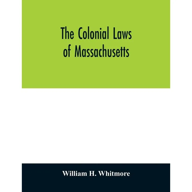 The colonial laws of Massachusetts
