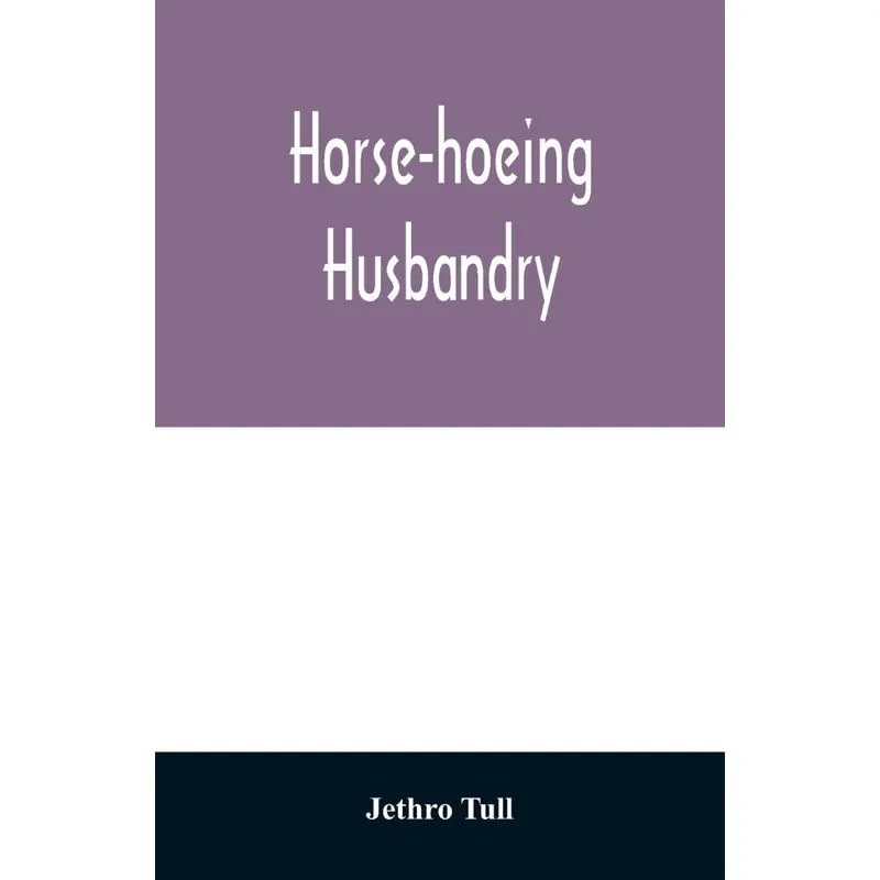 Horse-hoeing husbandry