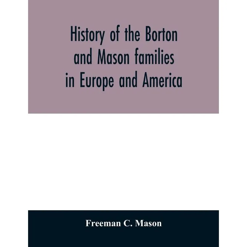 History of the Borton and Mason families in Europe and Amer