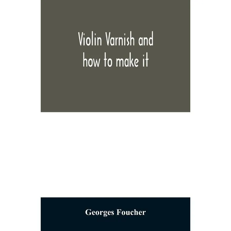 Violin varnish and how to make it