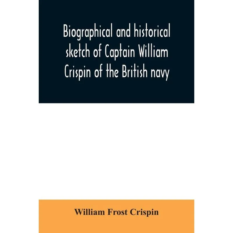 Biographical and historical sketch of Captain William Crisp