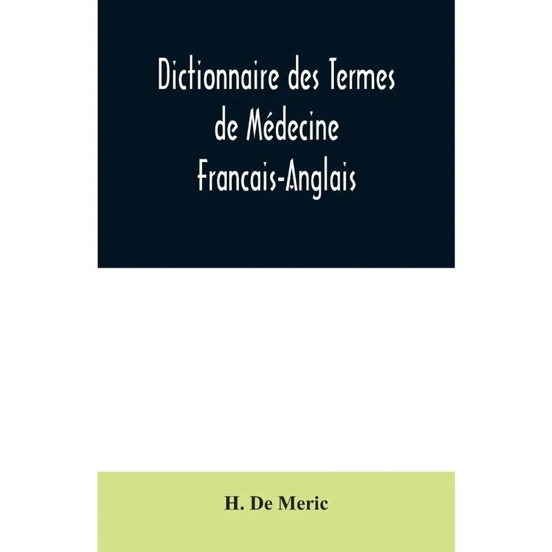 Dictionnaire des Termes de Médecine Francais-Anglais