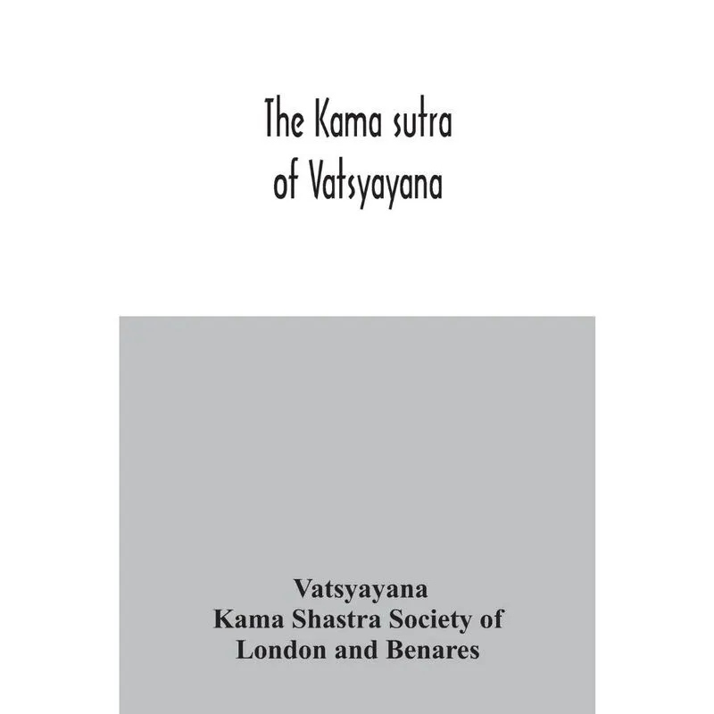 The Kama sutra of Vatsyayana