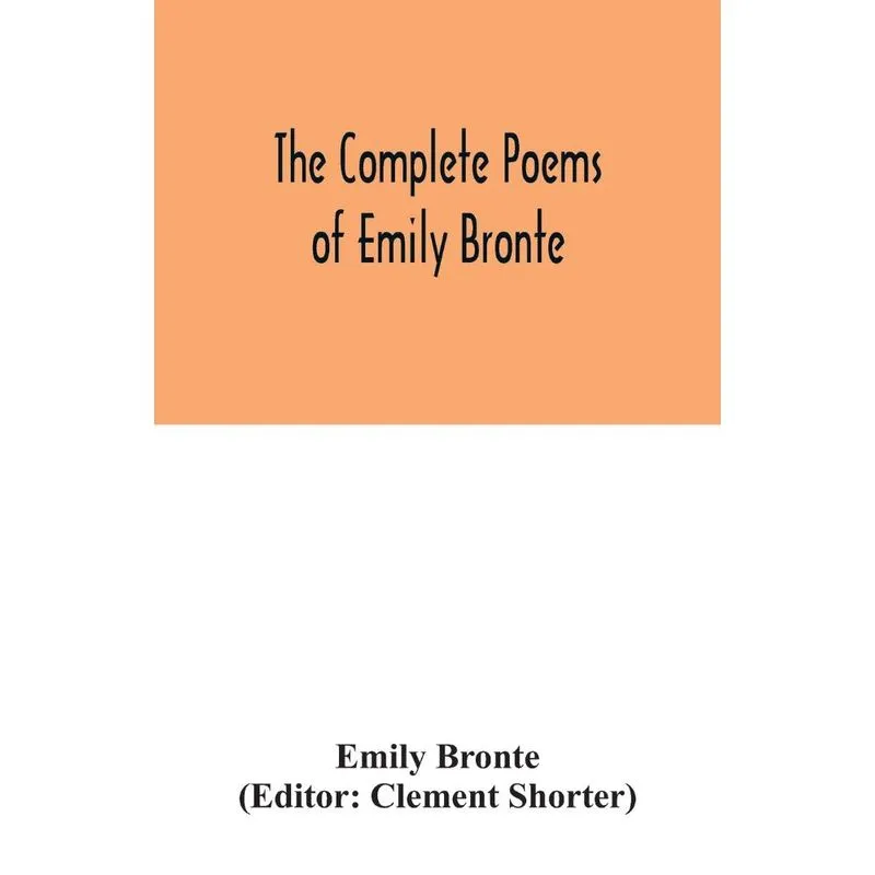 The complete poems of Emily Bronte