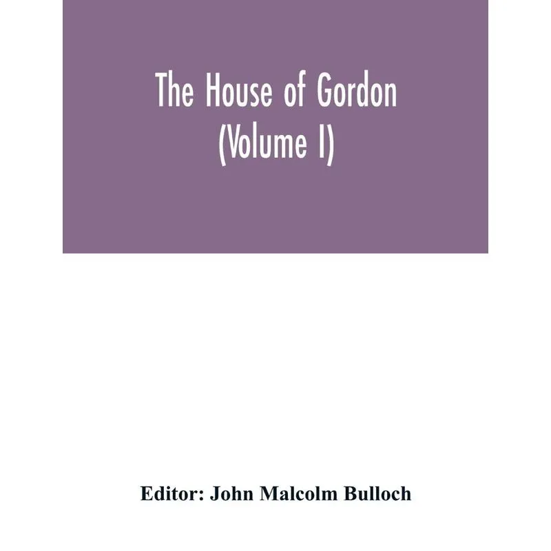 The house of Gordon (Volume I)