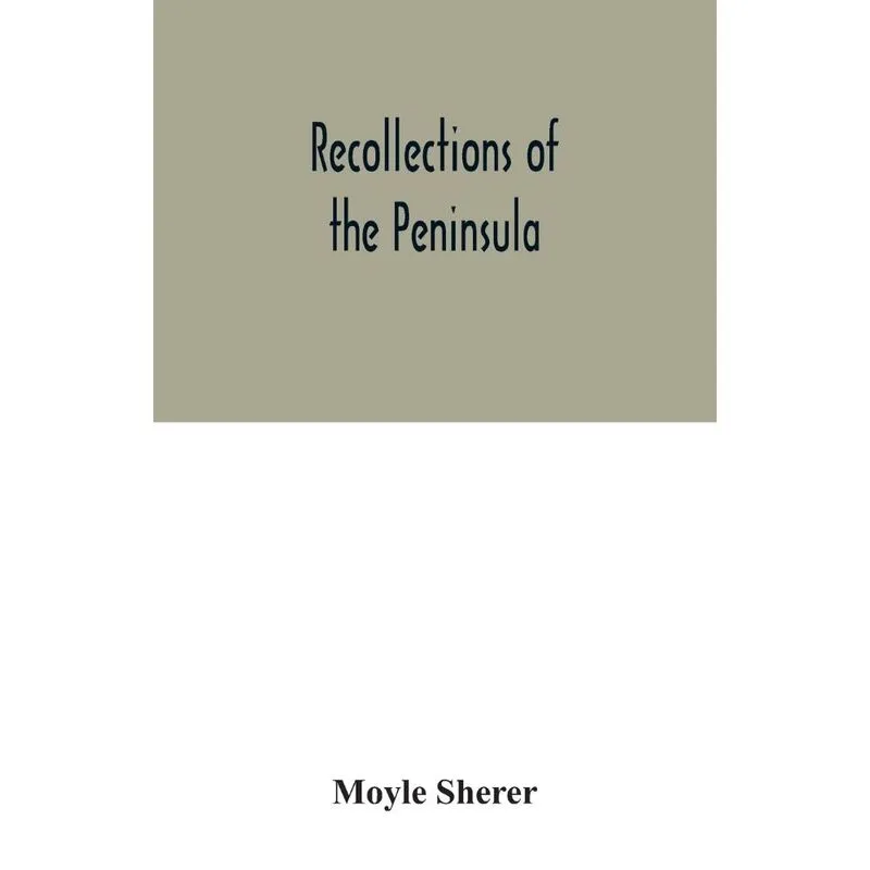 Recollections of the Peninsula