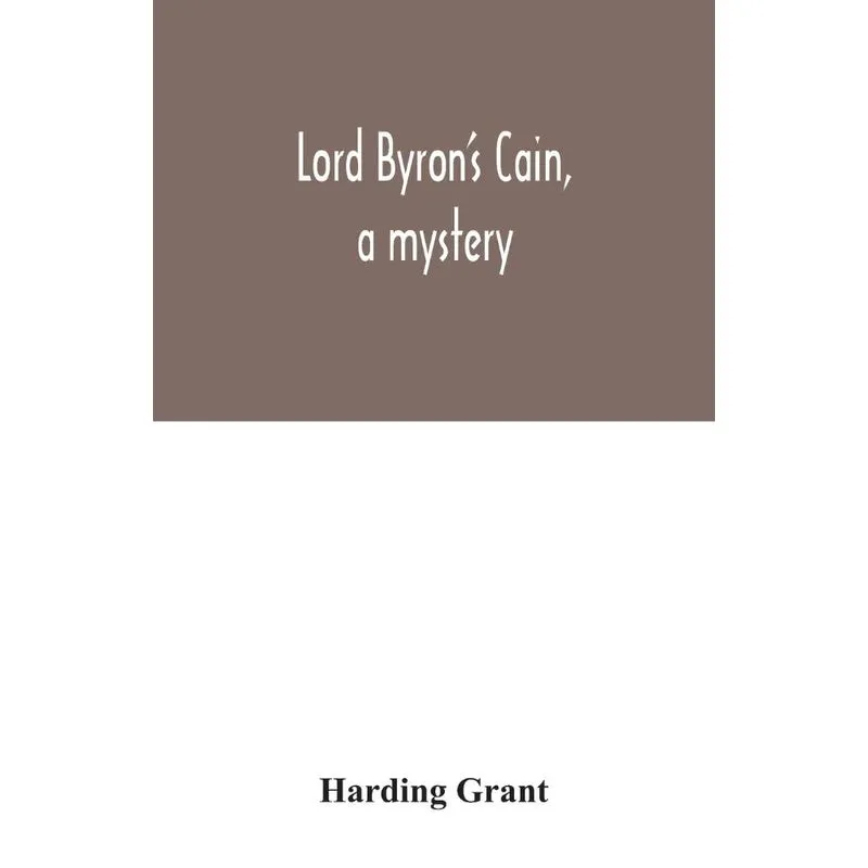 Lord Byrons Cain, a mystery