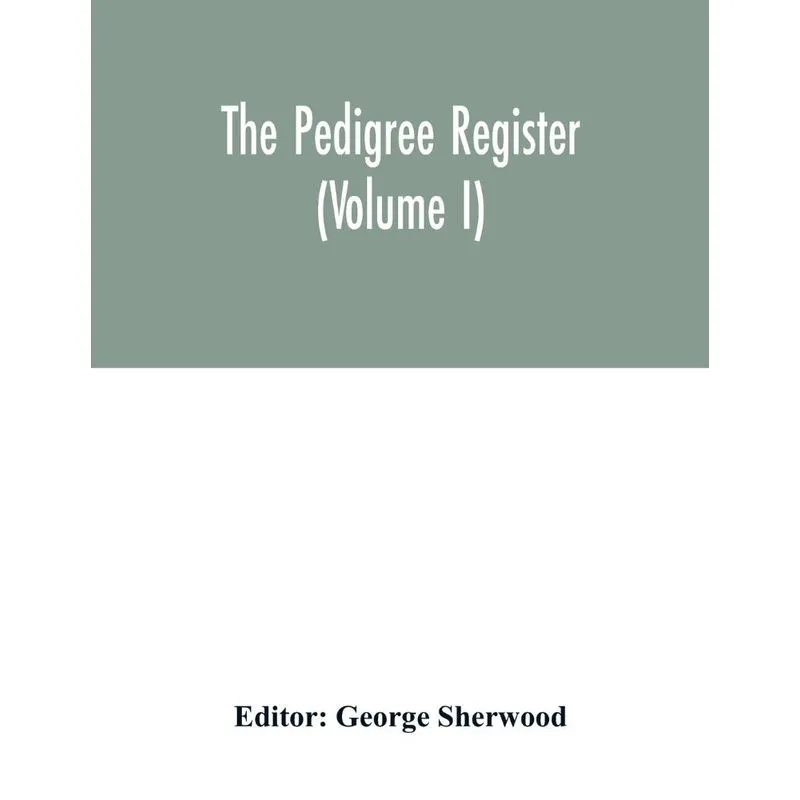The Pedigree register (Volume I)