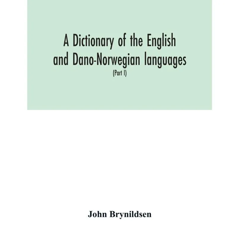 A dictionary of the English and Dano-Norwegian languages. D