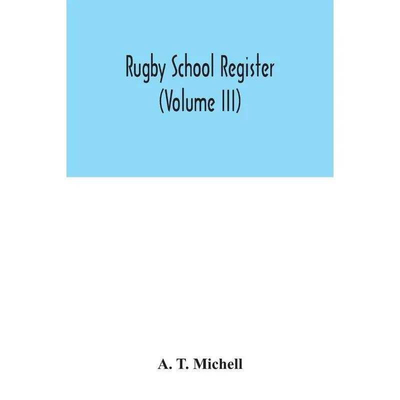 Rugby School register (Volume III)