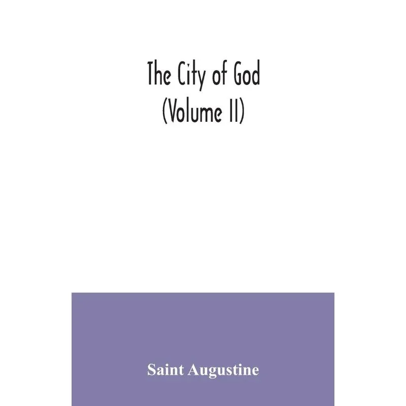 The city of God (Volume II)