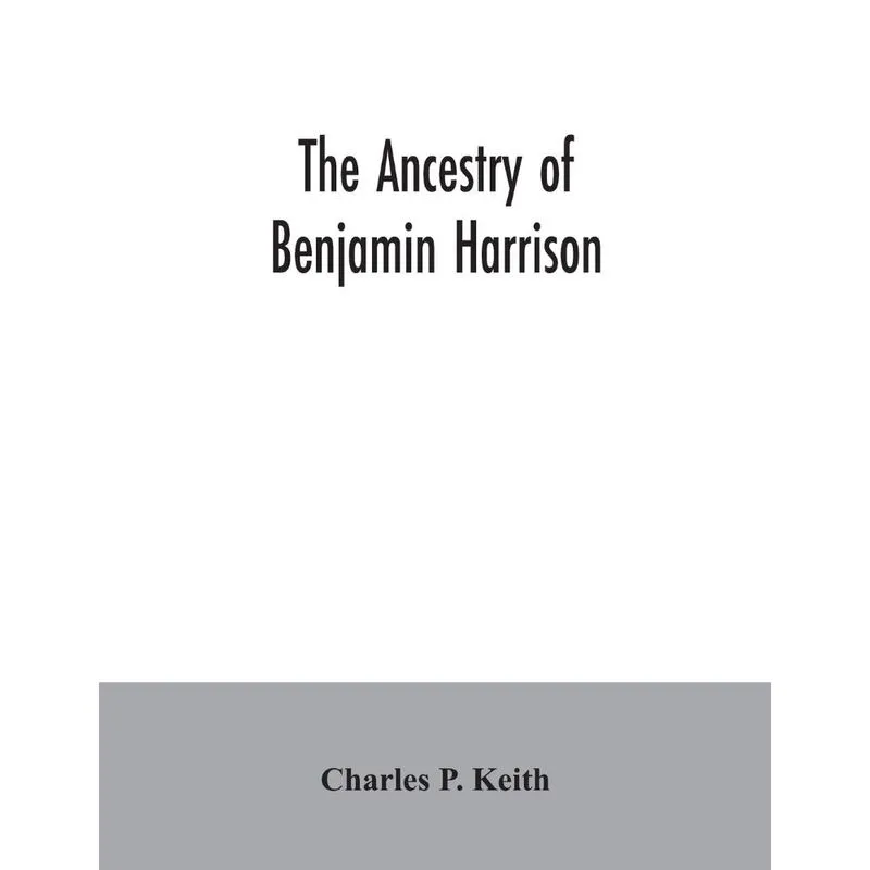The ancestry of Benjamin Harrison