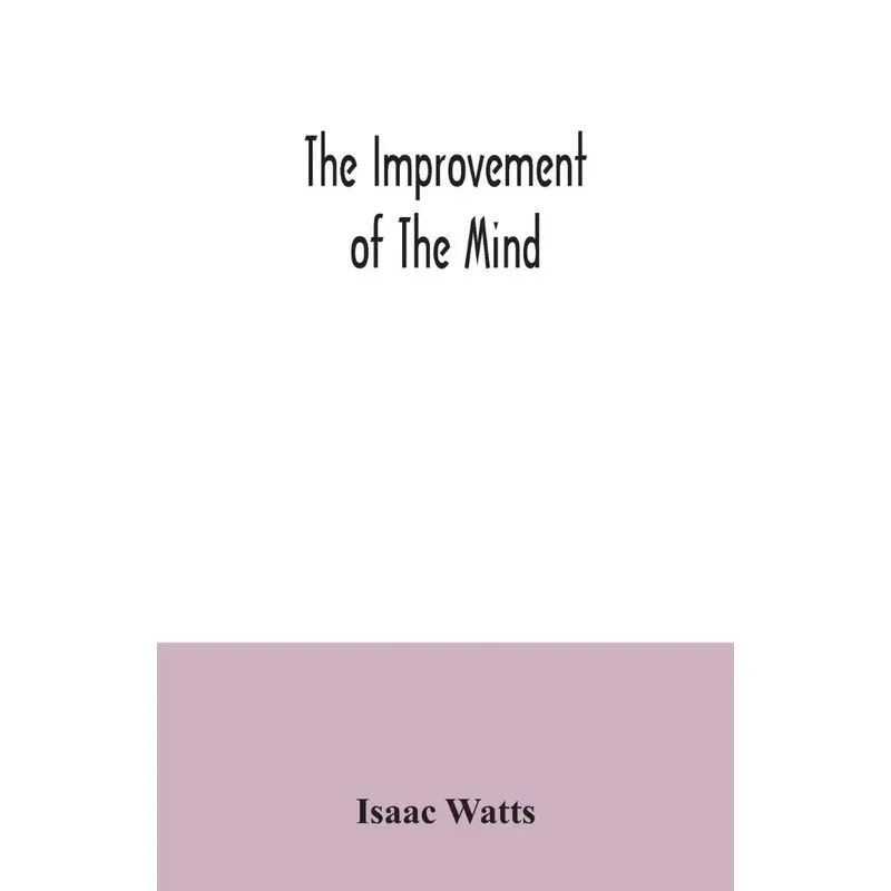 The improvement of the mind