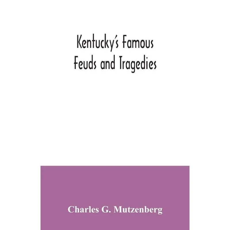 Kentuckys famous feuds and tragedies
