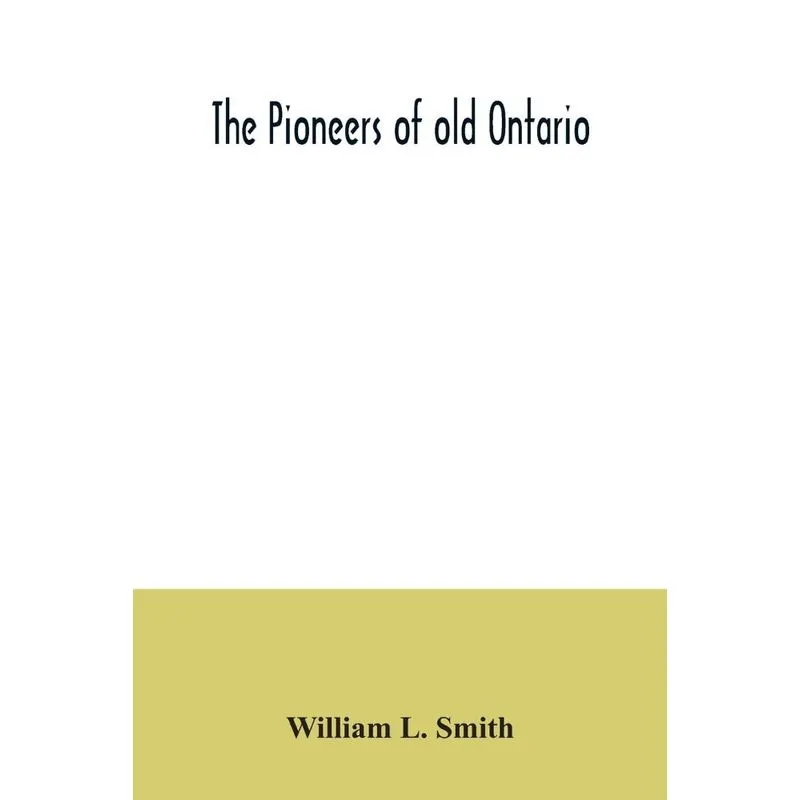 The pioneers of old Ontario