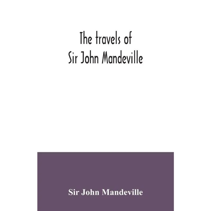 The travels of Sir John Mandeville