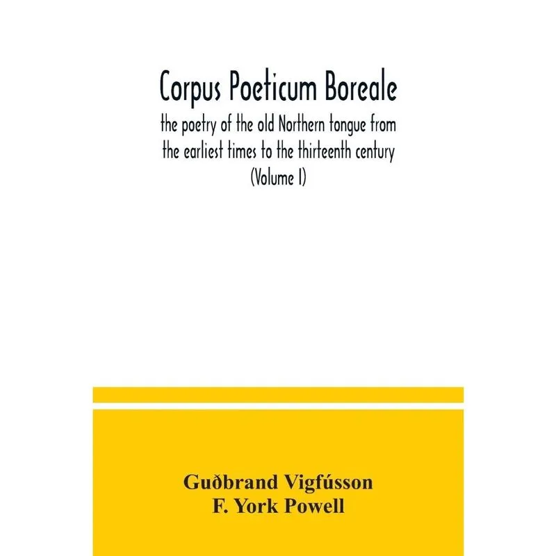 Corpus poeticum boreale, the poetry of the old Northern ton
