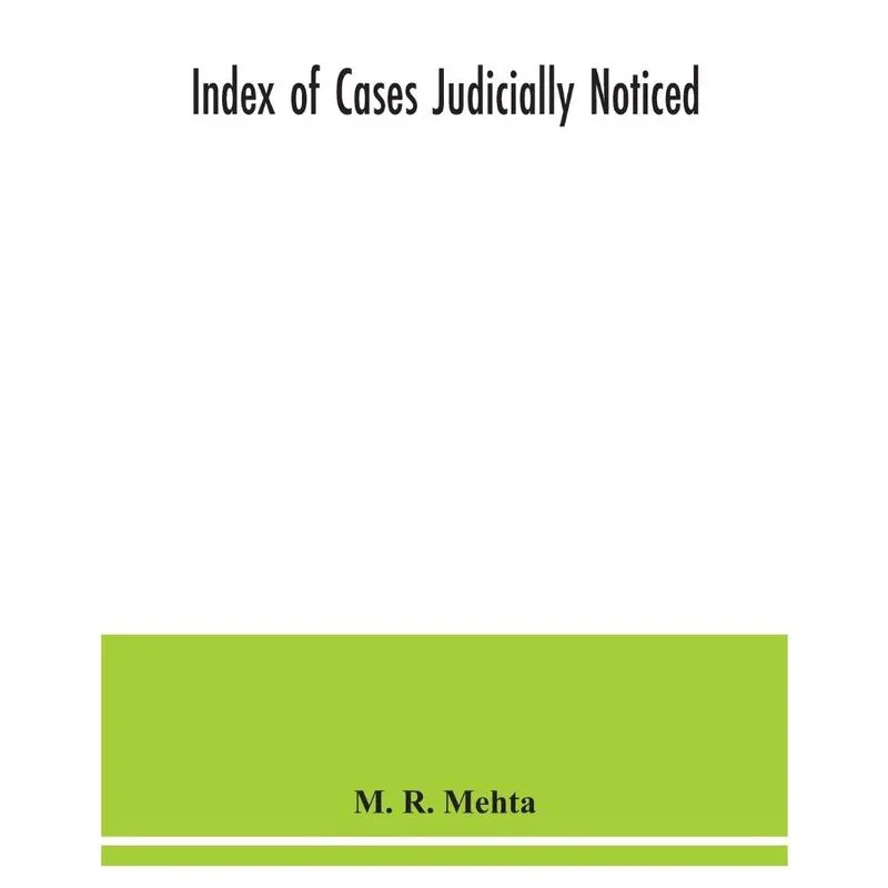 Index of cases judicially noticed