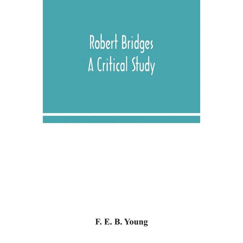 Robert Bridges, a critical study