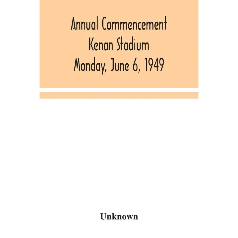 Annual Commencement Kenan Stadium Monday, June 6, 1949