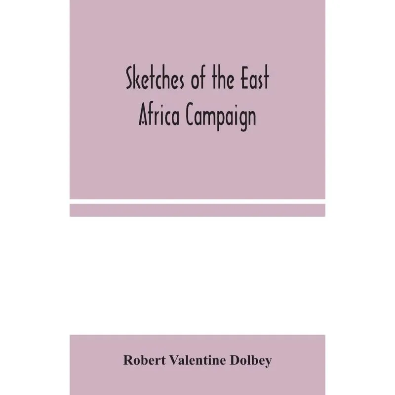 Sketches of the East Africa Campaign