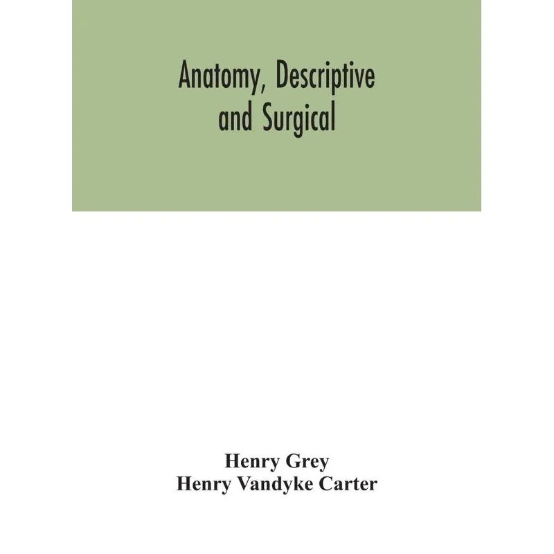 Anatomy, Descriptive and Surgical