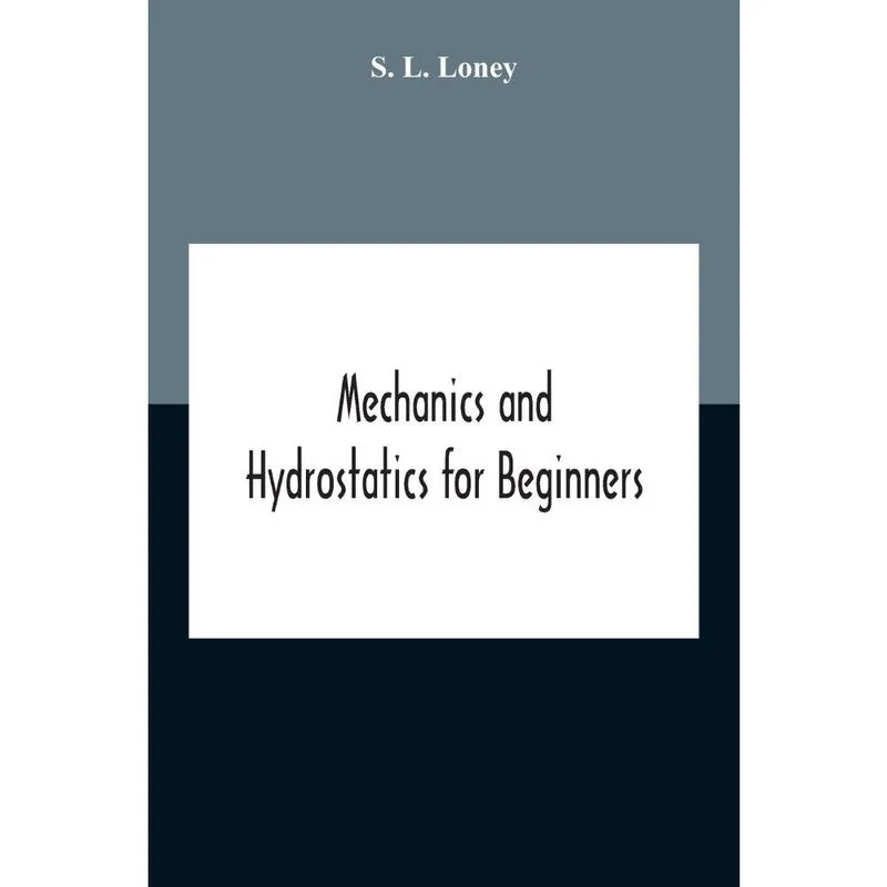 Mechanics And Hydrostatics For Beginners