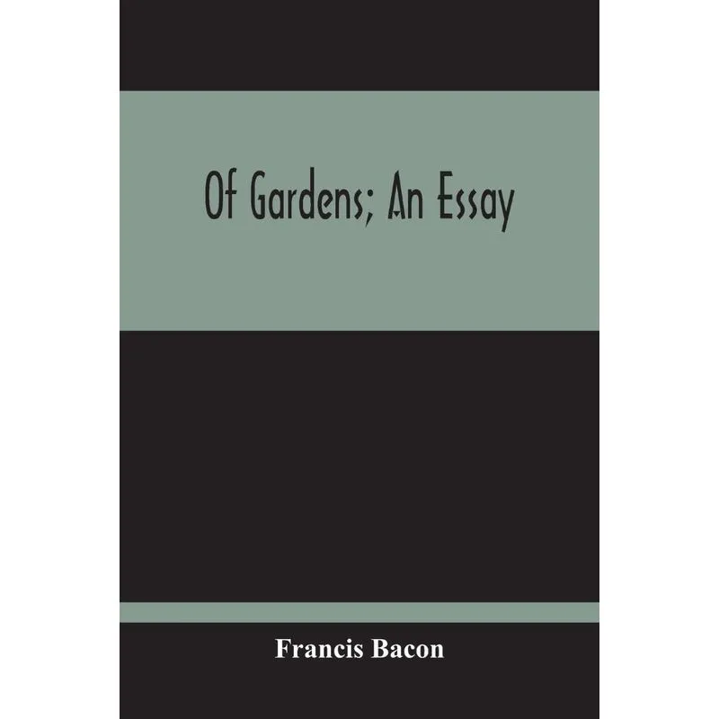 Of Gardens, An Essay