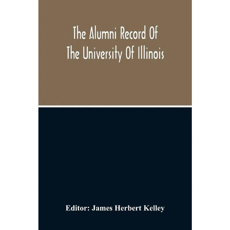 The Alumni Record Of The University Of Illinois, Including