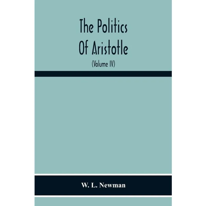 The Politics Of Aristotle; With An Introduction, Two Prefat