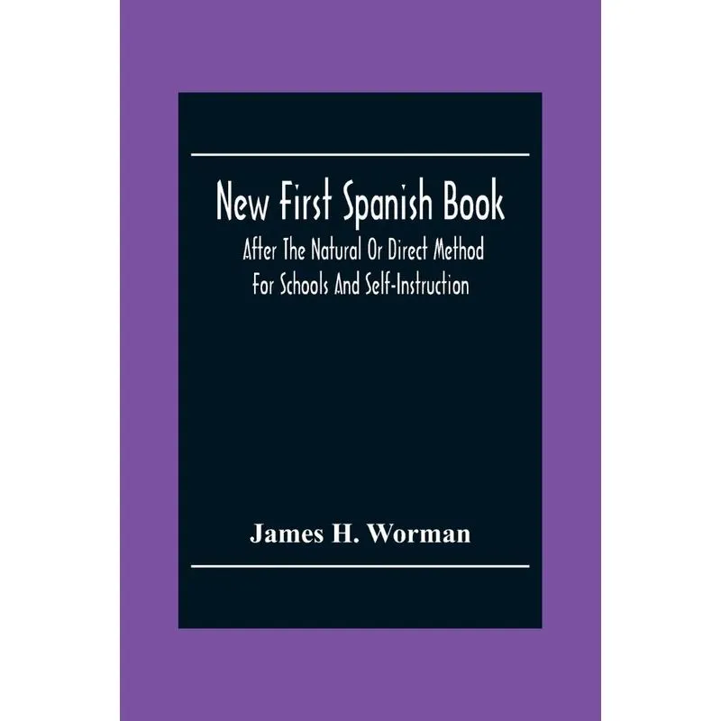 New First Spanish Book, After The Natural Or Direct Method