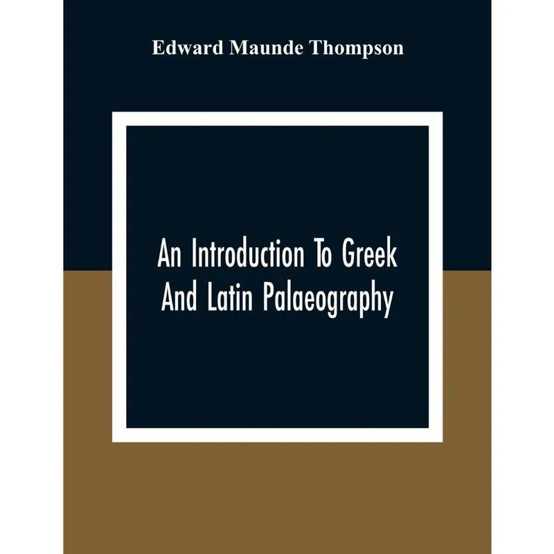 An Introduction To Greek And Latin Palaeography