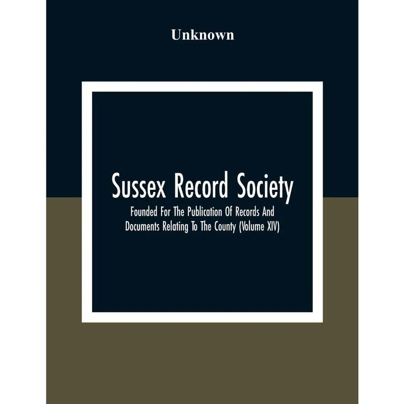 Sussex Record Society; Founded For The Publication Of Recor