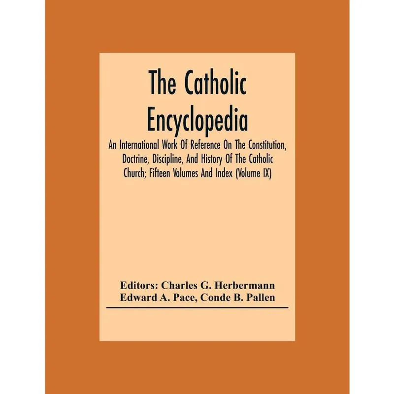 The Catholic Encyclopedia; An International Work Of Referen