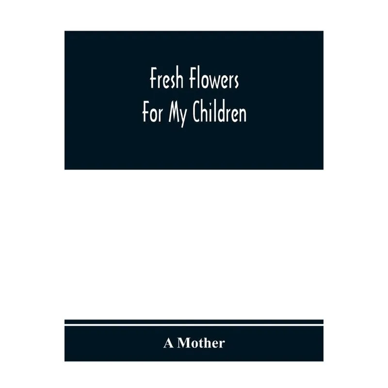 Fresh Flowers For My Children