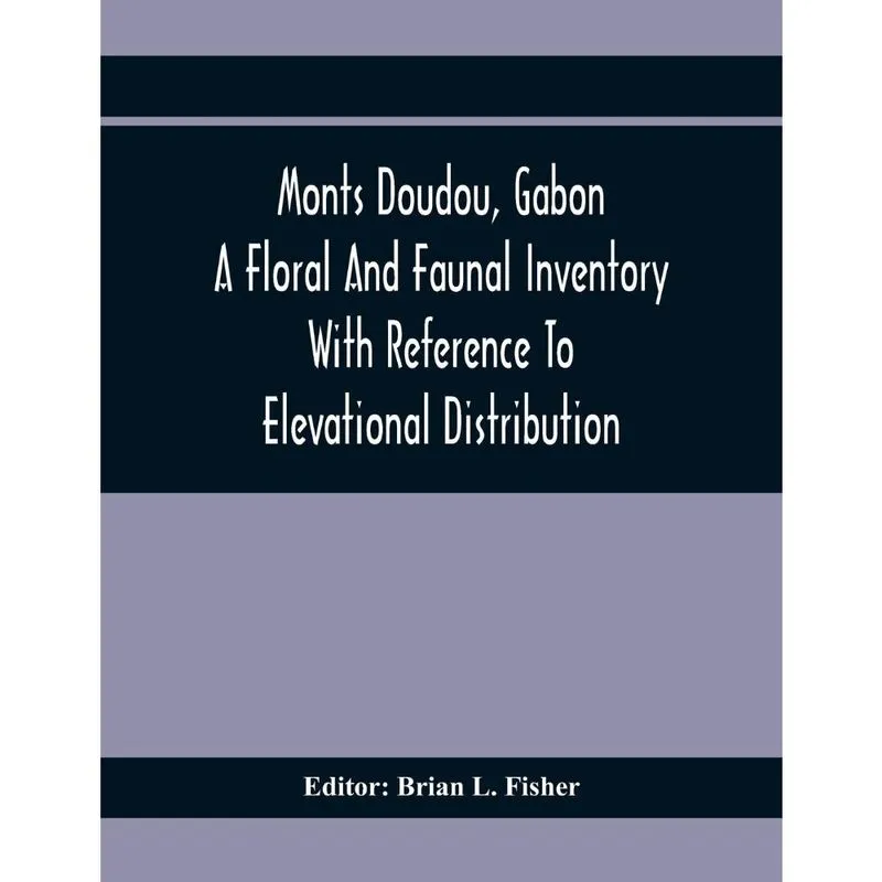 Monts Doudou, Gabon A Floral And Faunal Inventory With Refe