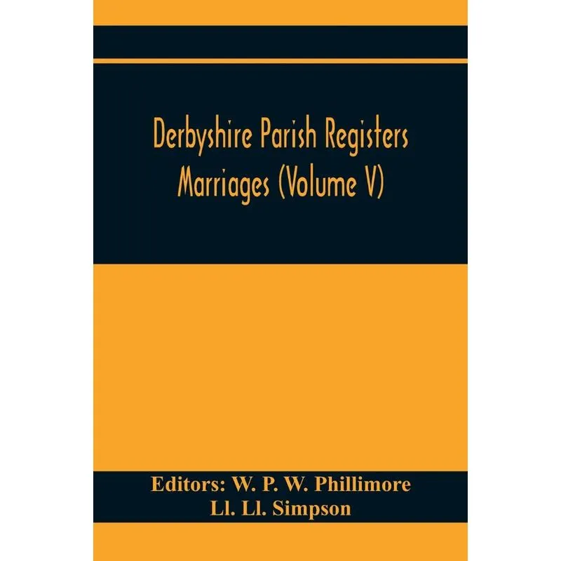 Derbyshire Parish Registers. Marriages (Volume V)