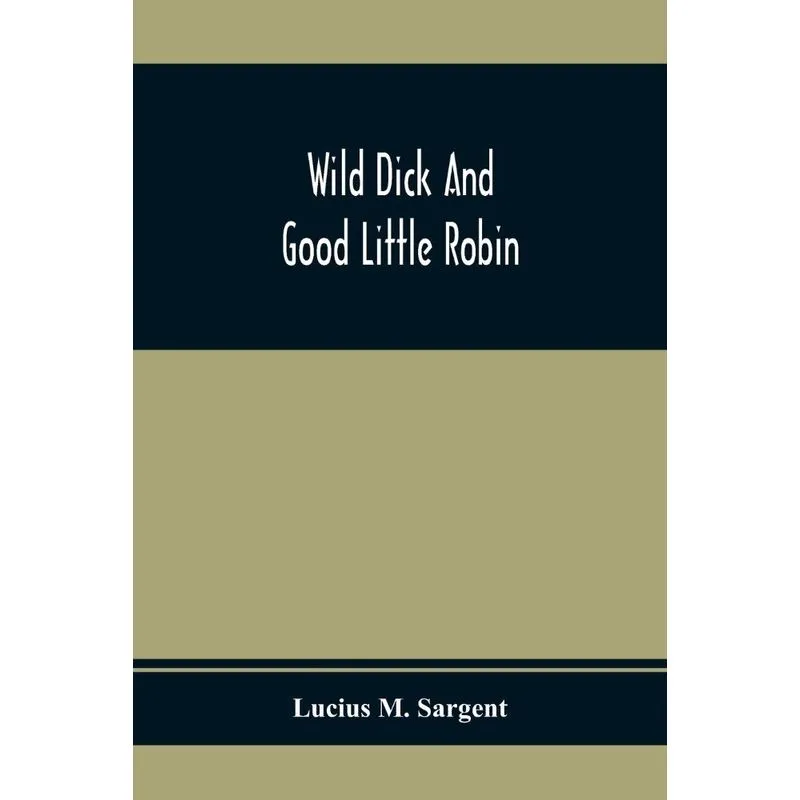 Wild Dick And Good Little Robin