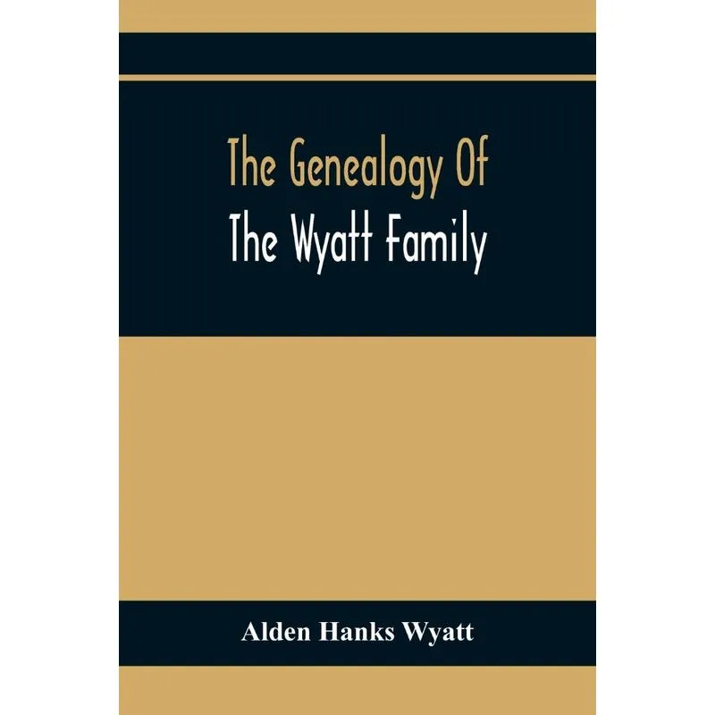 The Genealogy Of The Wyatt Family