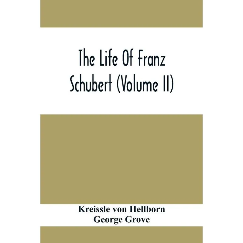 The Life Of Franz Schubert (Volume Ii)