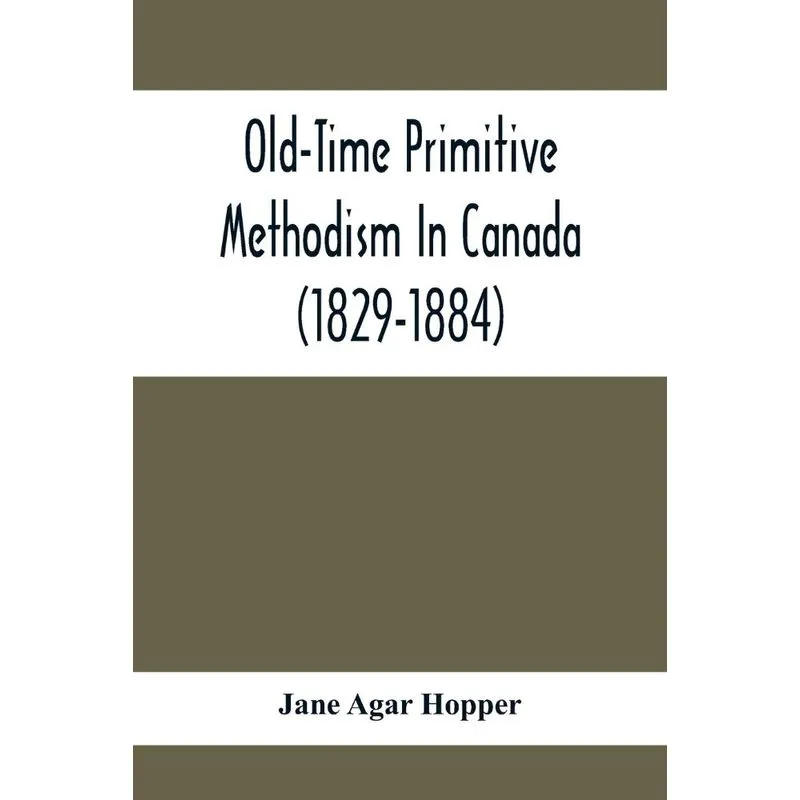 Old-Time Primitive Methodism In Canada (1829-1884)