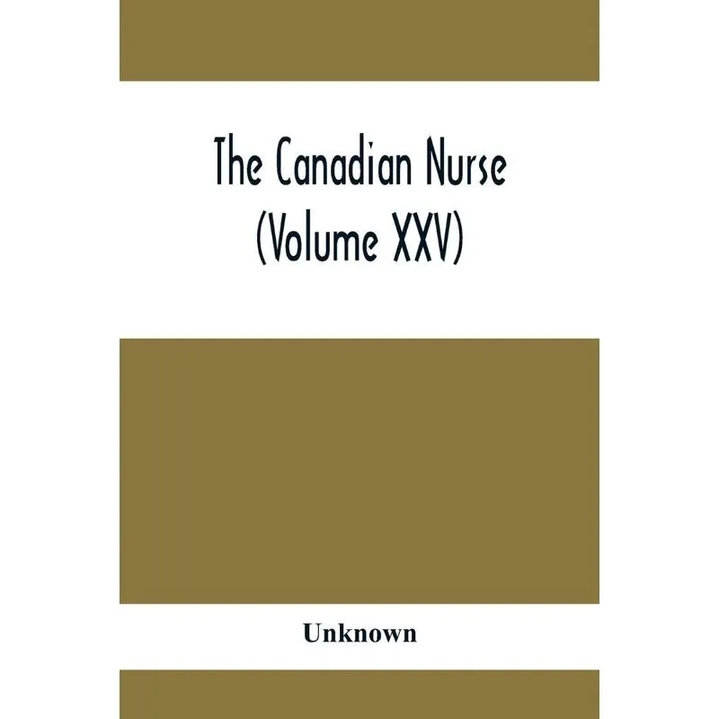 The Canadian Nurse (Volume XXV)