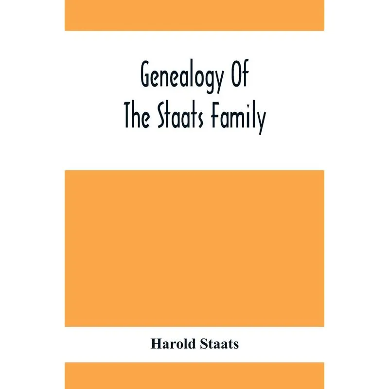 Genealogy Of The Staats Family