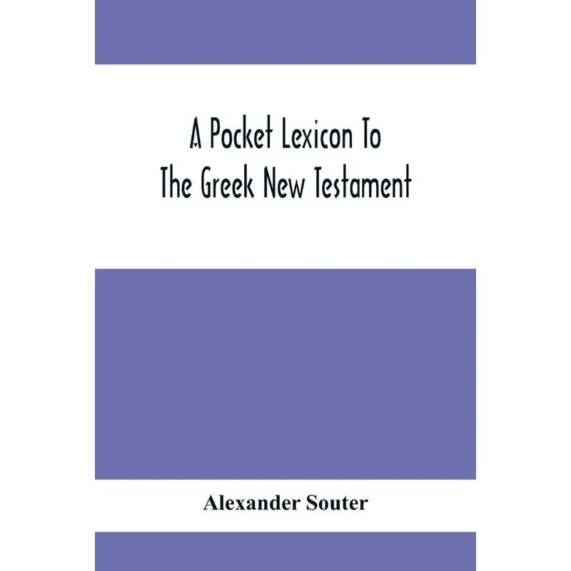A Pocket Lexicon To The Greek New Testament