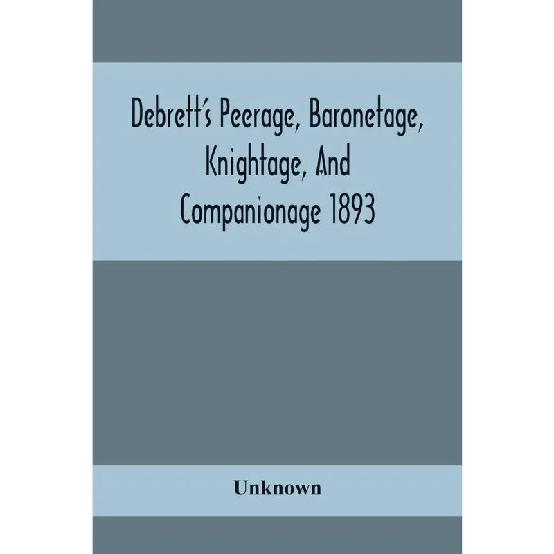 DebrettS Peerage, Baronetage, Knightage, And Companionage