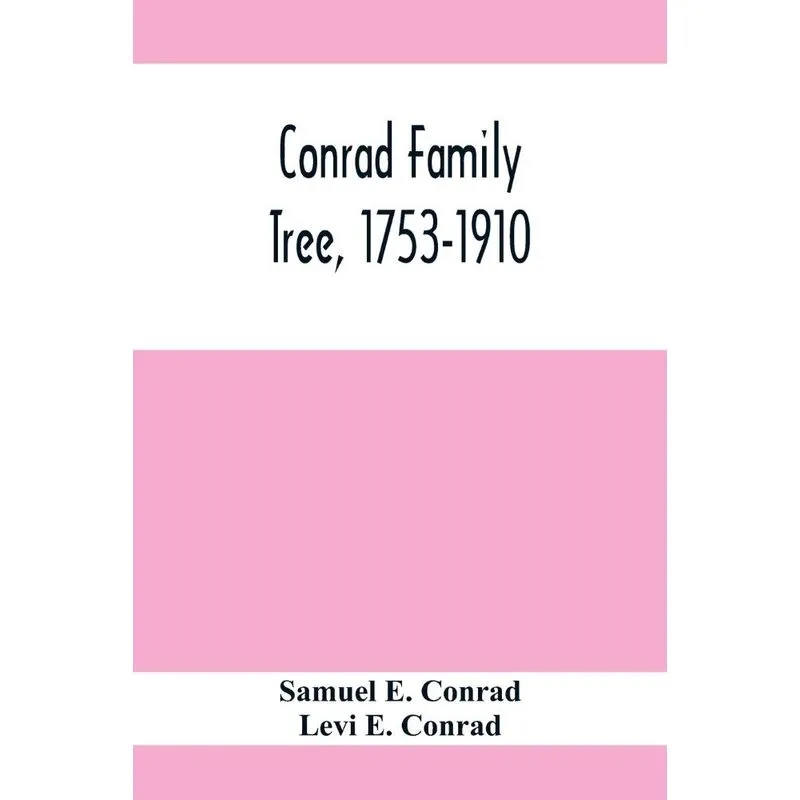 Conrad Family Tree, 1753-1910