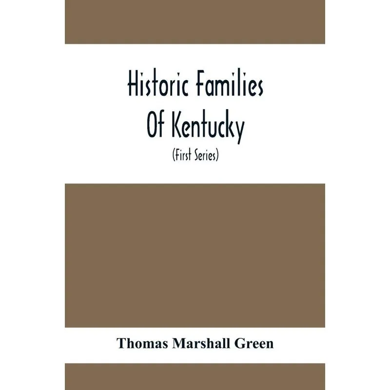 Historic Families Of Kentucky. With Special Reference To St