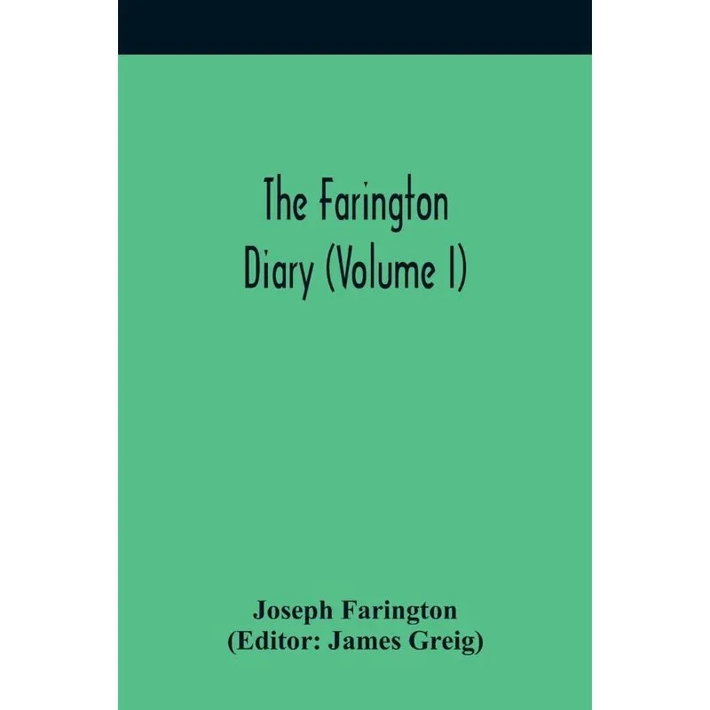 The Farington Diary (Volume I)